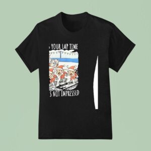 Santa He Se Your Lap Time And He S Not Impressed Christmas T Shirt