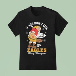 Santa If You Don T Like Philadelphia Eagles Philly Merry Kissmyass Christmas T Shirt