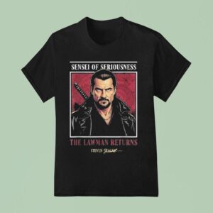 Sensei Of Seriousness The Lawman Returns Steven Seagal T Shirt