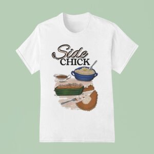 Side Chick T Shirt
