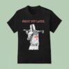 Siege You Later T Shirt