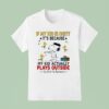 Snoopy And Woodstock If My Kid Is Dirty It S Because My Kid Actually Plays Outside So Mind Ya Business T Shirt