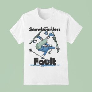 Snowboarders Fault Ski Kookslams T Shirt