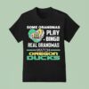 Some Grandmas Play Bingo Real Grandmas Watch Oregon Ducks T Shirt