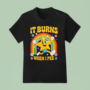 Star Runing Behind Rainbow It Burns When I Pee T Shirt