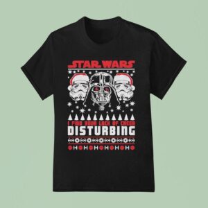 Star Wars Darth Vader Lack Of Cheer Christmas I Find Your Lack Of Cheer Disturbing T Shirt