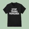 Stop Trans Propaganda T Shirt