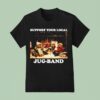 Support Your Local Jug Band Emmet Otter T Shirt