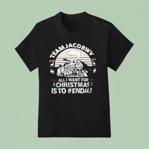 Team Jacobwv All I Want For Christmas Is To Endals T Shirt