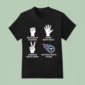 Tennessee Titans Nothing Beats Rock Beats Scissors Paper Beats Rock Scissors Beats Paper T Shirt