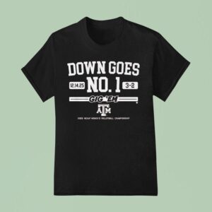 Texas Am Aggies Down Goes No Gig Em Ncaa Women S Volleyball Champions T Shirt