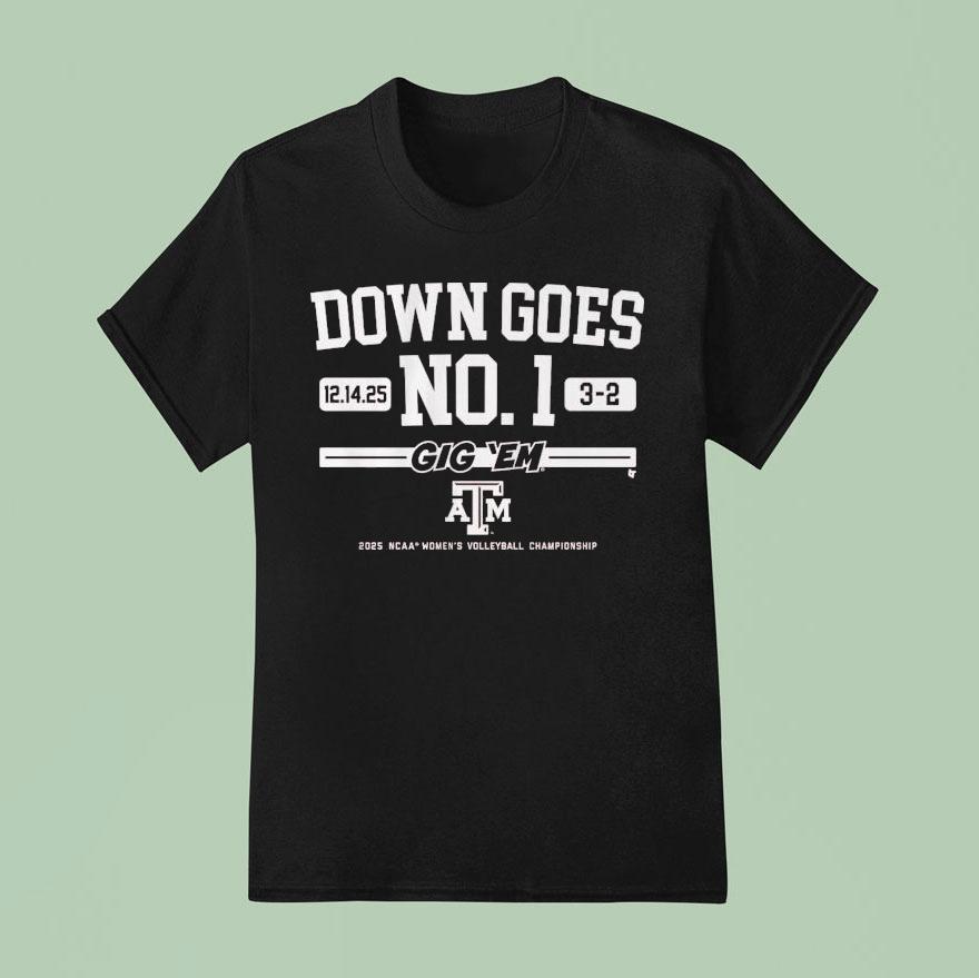 Texas Am Aggies Down Goes No Gig Em Ncaa Women S Volleyball Champions T Shirt