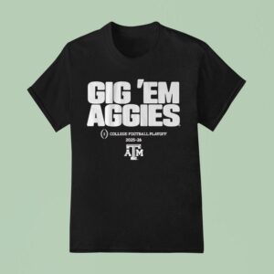Texas Am Aggies Gig Em Aggies College Football Playoff Team Slogan T Shirt