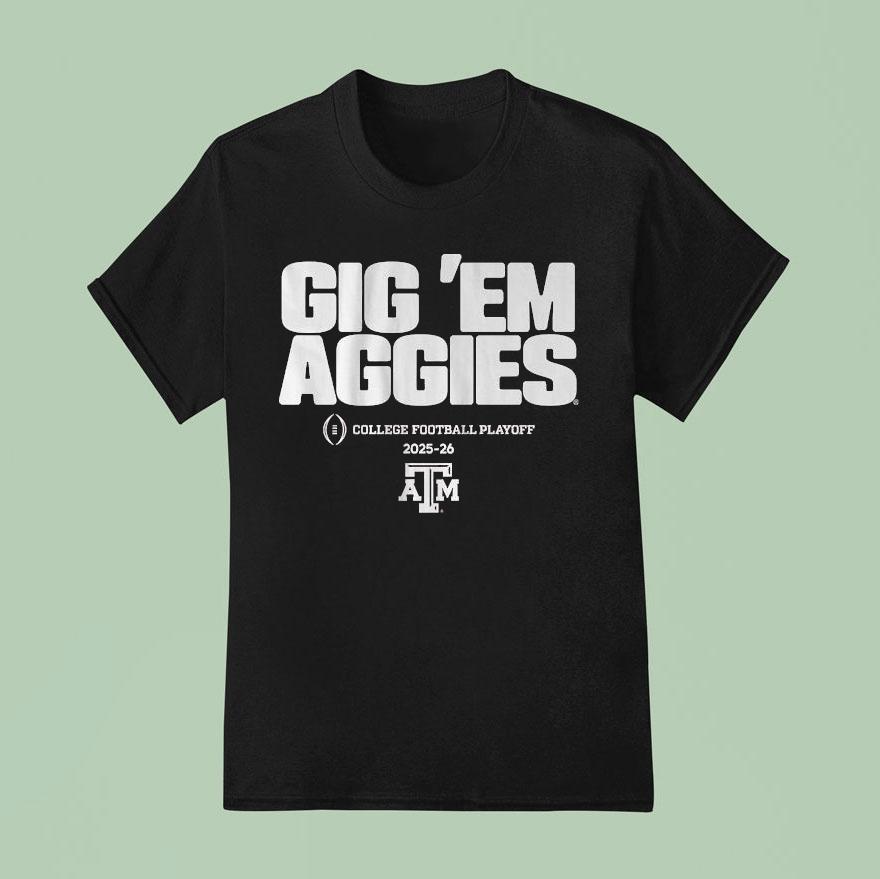 Texas Am Aggies Gig Em Aggies College Football Playoff Team Slogan T Shirt