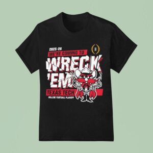 Texas Tech Red Raiders We Re Coming To Wreck Em College Football Playoff T Shirt