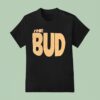 The Bud T Shirt