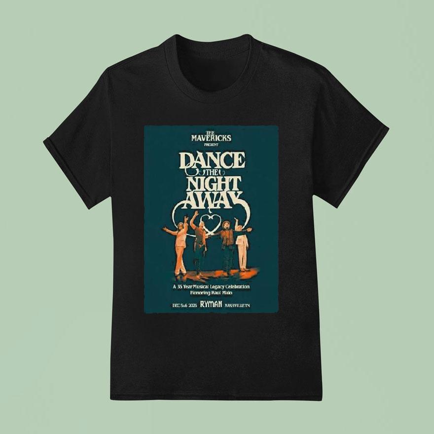 The Mavericks Dance The Night Away Nashville Shows On December T Shirt