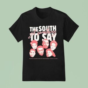 The South Got Something To Say Name Of Legends T Shirt