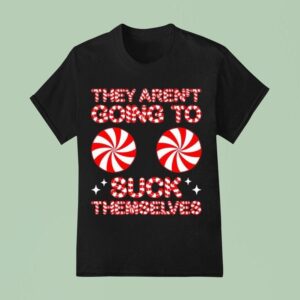 They Aren T Going To Suck Themselves Funny Candies Christmas T Shirt