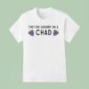 They Did Surgery On A Chad Grape T Shirt