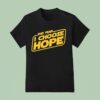This Year I Choose Hope T Shirt