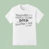 Thousands Of My Potential Children Died On Your Daughter S Face Last Nigh T Shirt