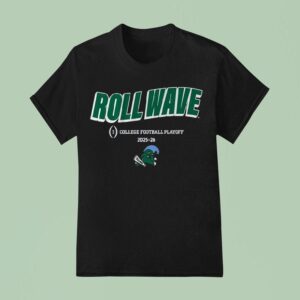 Tulane Football Roll Wave College Football Playoff Team Slogan T Shirt