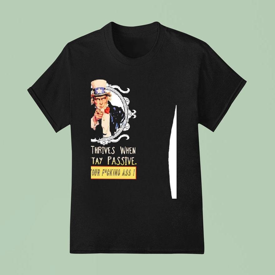 Uncle Sam Evil Thrives When Men Stay Passive Move Your Fcking Ass T Shirt