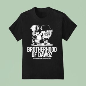 Undrafted Brotherhood Of Dawgz Brothers T Shirt