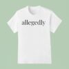 Vinnie Politan Allegedly T Shirt
