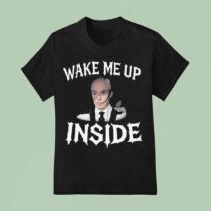 Wake Me Up Inside T Shirt