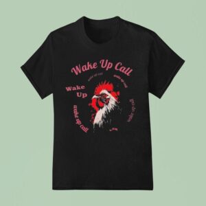 Wake Up Call Rooster T Shirt