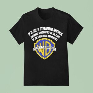 Warn A Brother If U See A Streaming Service Forming A Monopoly At Da Cost Of Da Theatrical Experience T Shirt