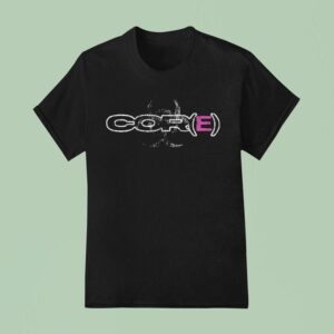 Welcome To Core Cor E T Shirt