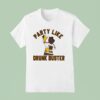 Western Michigan Broncos Hockey Party Like Drunk Buster T Shirt