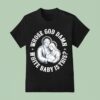 Whose God Damn White Baby Is This Humor For Sarcastic T Shirt
