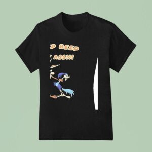 Wile E Coyote And Road Runner Beep Beep My Ass T Shirt