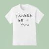 Yahweh We Love You T Shirt