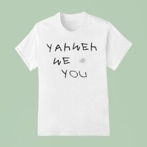 Yahweh We Love You T Shirt