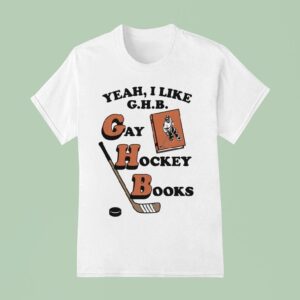 Yeah I Like G H B Gay Hockey Books T Shirt