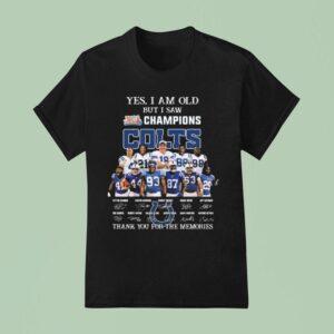 Yes I Am Old But I Saw Xli Champions Indianapolis Colts Players Signatures Thank You For The Memories T Shirt