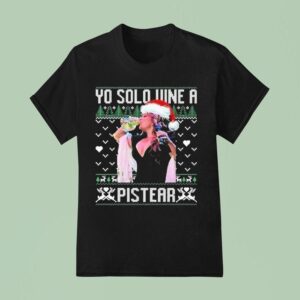 Yo Solo Vine A Pistear Christmas T Shirt