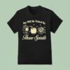 You Will Be Visited By Three Spirits T Shirt