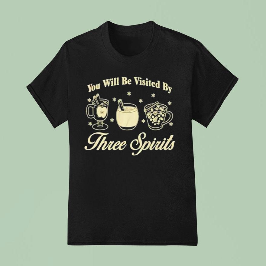 You Will Be Visited By Three Spirits T Shirt