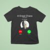 A Great Chaos Ken Is Calling T Shirt
