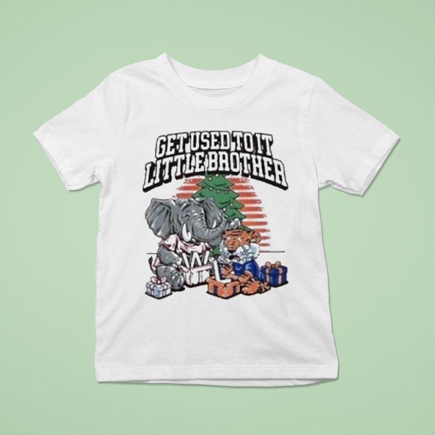 Alabama Crimson Tide And Auburn Tigers Iron Bowl Get Used To It Little Brother Christmas Masco T Shirt Alabama Crimson Tide And Auburn Tigers Iron Bowl Get Used To It Little Brother Christmas Masco T Shirt