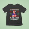 All I Want For Christmas Is Steve To Survive Ugly T Shirt