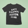 Anti Tylenol Autism Club T Shirt