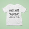 Aunt Sassy Noun Like A Regular Aunt But Way Cooler Spoils And Loves See Also Bff For Life T Shirt