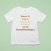 Bacon Egg Cheese On An Everything Bagel T Shirt